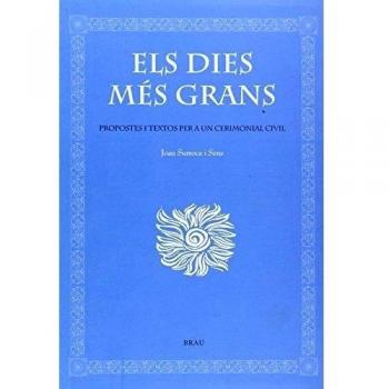 Els dies més grans: Propostes i textos per a un cerimonial civil
