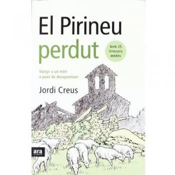 El Pirineu Perdut. Viatge A Un Món A Punt De Desaparèixer