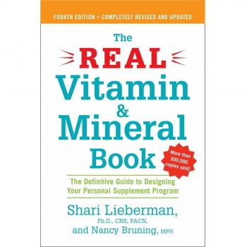 Real Vitamin and Mineral Book: The Definitive Guide to Designing Your Personal Supplement Program