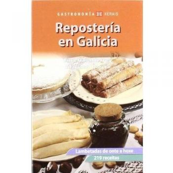 Repostería en Galicia: Lambetadas de onte a hoxe. 219 receitas - Mariano García