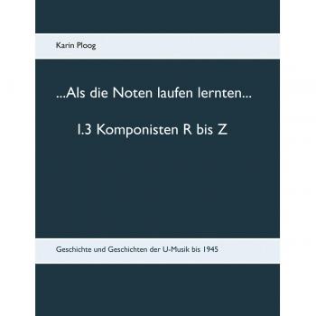 Als die Noten laufen lernten... 1.3 Compositores R a Z: Historia y relatos de la música popular hasta 1945 (Tapa blanda)