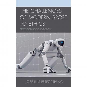 Ethics in Modern Sports: Doping, Cyborgs, and Moral Challenges