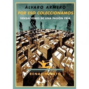 Por Eso Coleccionamos: Sensaciones de una pasión fría