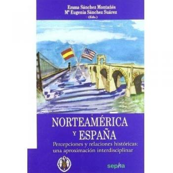 Norteamérica y España: Percepciones y relaciones históricas: Una aproximación interdisciplinar