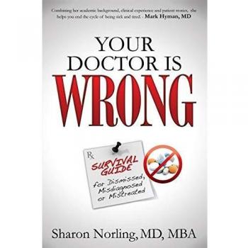 Your Doctor Is Wrong: A Guide for the Misdiagnosed and Mistreated by Sharon Norling