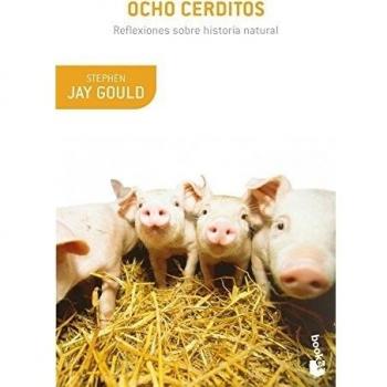 Ocho cerditos: Reflexiones sobre historia natural - Stephen Jay Gould