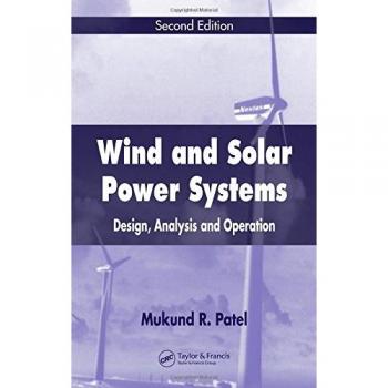 Wind and Solar Power Systems: Design, Analysis, and Operation, Second Edition