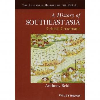 A History of Southeast Asia: Critical Crossroads