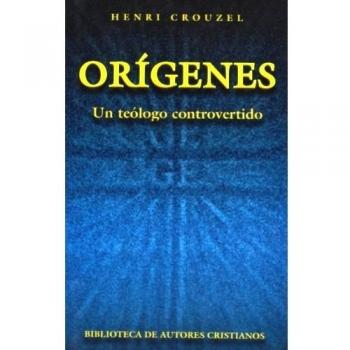 Orígenes. Un teólogo controvertido