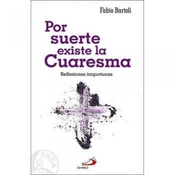 Por suerte Existe La Cuaresma: Reflexiones inoportunas