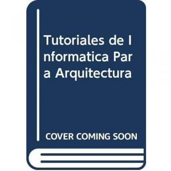 Tutoriales de informatica para arquitectura : autocard, 3d studio, cor