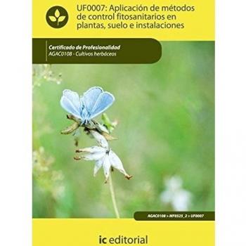 Aplicación de métodos de control fitosanitarios en plantas, suelo e instalaciones. agac0108 - cultivos herbáceos