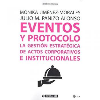 Eventos y protocolo. La gestión estratégica de actos corporativos e instituciona: La gestión estratégica de actos corporativos e institucionales: 480