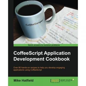 CoffeeScript Application Development Cookbook: Essential Recipes for Building Interactive Web Applications