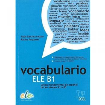 Vocabulario Ele B1: Basic Spanish Vocabulary for Levels A1 to B1 - Sánchez Lobato, Jesús;Acquaroni Muñoz, Rosa