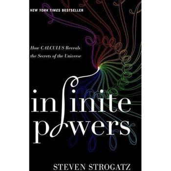 Infinite Powers: How Calculus Reveals the Secrets of the Universe