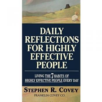 Daily Reflections for Highly Effective People: Living the Seven Habits of Highly Successful People Every Day