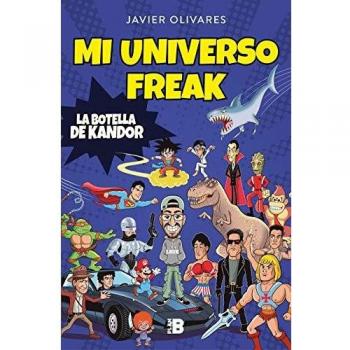 Mi universo freak: Los héroes, películas, series, juguetes y videojuegos de mi vida