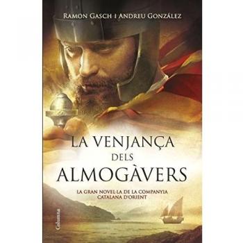 La venjança dels almogàvers: La gran novel·la de la Companyia Catalana dOrient - Andreu González Castro/ramon Gasch Pou