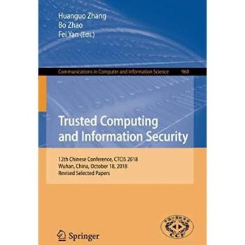 Trusted Computing and Information Security: 12th Chinese Conference, CTCIS 2018, Wuhan, China, October 18, 2018, Revised Selected Papers: 960