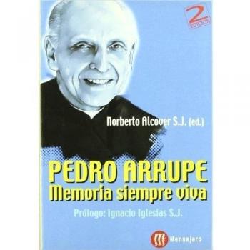 Pedro Arrupe : memoria siempre viva