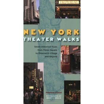 New York Theatre Walks: Seven Historical Tours from the Lower East Side to Times Square and Beyond