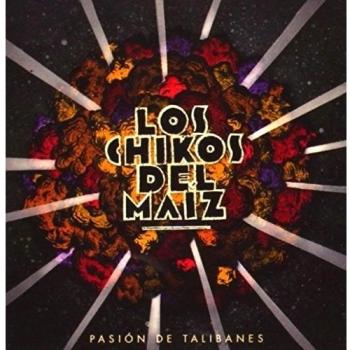 Pasión De Talibanes - Los Chikos del Maíz