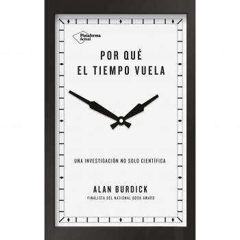 Por qué el tiempo vuela - Alan Burdick
