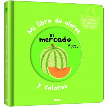 Mi libro de olores y colores. El mercado