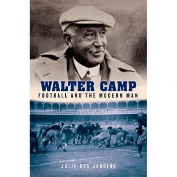 Walter Camp: Football and the Modern Man