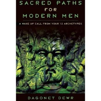 Caminos Sagrados para Hombres Modernos: Un Llamado a Despertar de Tus 12 Arquetipos por Dagonet Dewr - Libro Nuevo