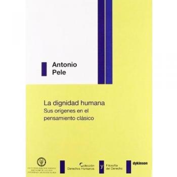 La dignidad humana. Sus orígenes en el pensamiento clásico.