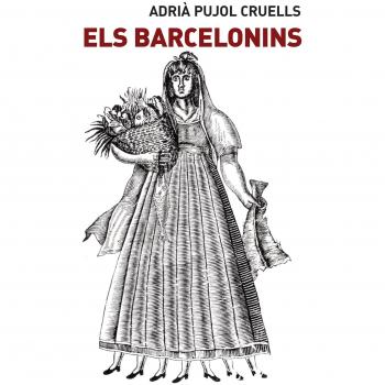 Els barcelonins - Pujol Cruells, Adrià