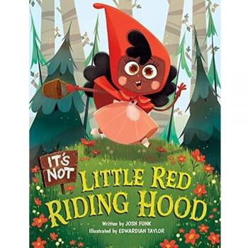 It's Not Little Red Riding Hood: A Humorous Children's Picture Book by Josh Funk