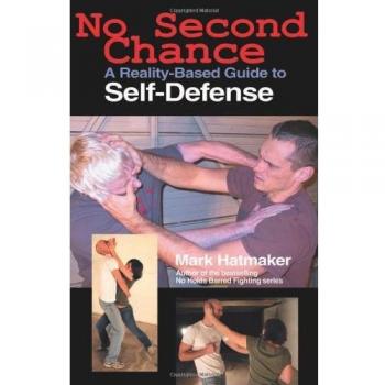 No Second Chance: A Reality-Based Guide to Self-Defense