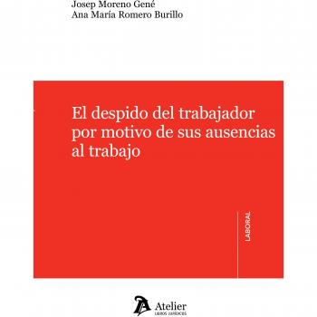 El despido del trabajador por motivo de sus ausencias al trabajo.