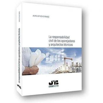 La responsabilidad civil de los aparejadores y arquitectos técnicos