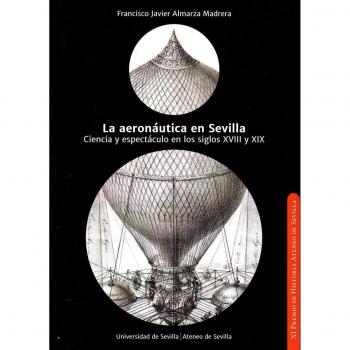 Aeronáutica en Sevilla,La: Ciencia y espectáculo en los siglos XVIII y XIX: 11