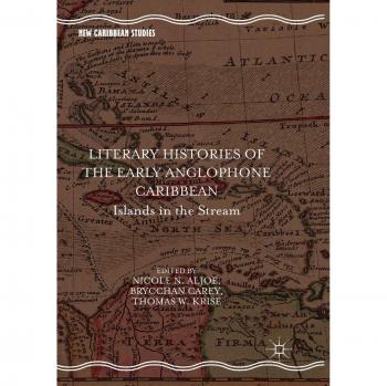 Literary Histories of the Early Anglophone Caribbean: Islands in the Stream