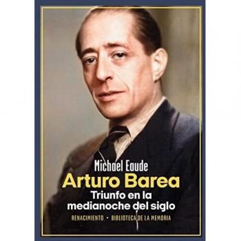 Arturo Barea. Triunfo en la medianoche del siglo: Biografía crítica y crítica biográfica: 122