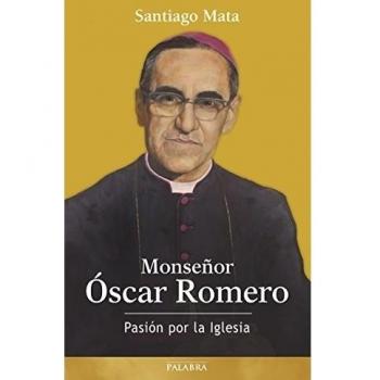 Monseﾥor Oscar Romero. Pasion por La Igl