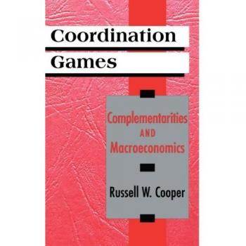 Coordination Games: Complementarities and Macroeconomics (Paperback Edition)