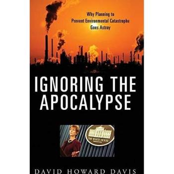Libro: Ignorando el Apocalipsis - Por qué la planificación para prevenir catástrofes ambientales falla (Política y Medio Ambiente)
