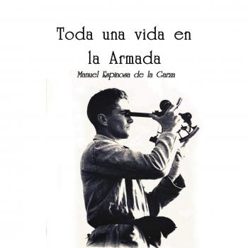 Biografía de Manuel Garza Espinosa: Vida y trayectoria en la Armada