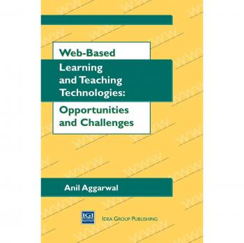 Web-Based Learning and Teaching Technologies: Hardcover Edition with Opportunities and Challenges