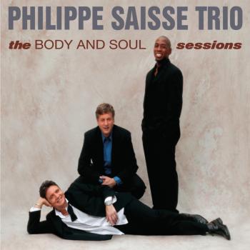 The Body And Soul Sessions - Philippe Saisse Trio