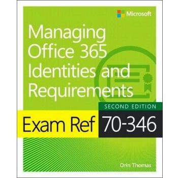 Exam Ref 70-346 Managing Office 365 Identities and Requirements