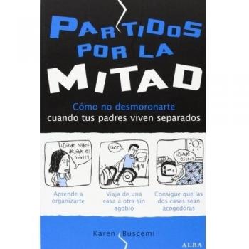 Partidos Por La Mitad. Cómo No Desmoronarte Cuando Tus Padres Viven Separados