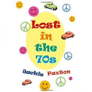 Lost in the 70s: The Story of the Man and His Company - Paperback Edition by Jackie Paxton