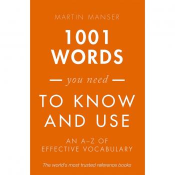 1001 Words You Need To Know and Use: An A-Z of Effective Vocabulary